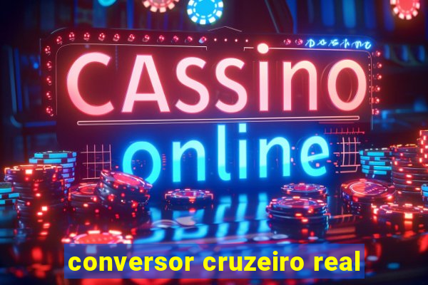 conversor cruzeiro real